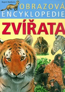 Encyklopedie Obrazová encyklopedie: Zvířata - Rupert Matthews (2004, pevná)