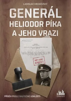 Generál Heliodor Píka a jeho vrazi - Ladislav Vrchovský (2020, pevná)