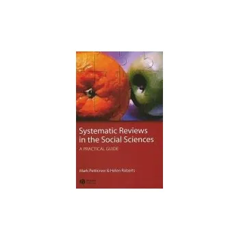 Cizí jazyk Systematic Reviews in the Social Sciences - Petticrew, Mark (MRC Social and Public Health Sciences Unit, Glasgow) a Roberts, Helen (UCL Institute of Child Health)