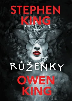 Růženky - Stephen King, Owen King (2018, pevná)