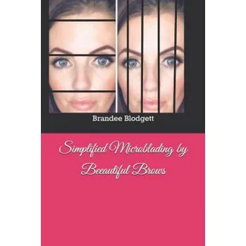Umění Simplified Microblading by Beeautiful Brows – Brandee Blodgett (EN)