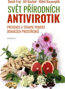 Svět přírodních antivirotik: Prevence a terapie pomocí domácích prostředků - Jiří Kuchař a kol. (2020, pevná)