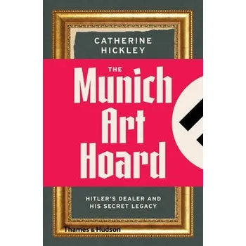 Cizojazyčná kniha Munich Art Hoard - Hickley, Catherine