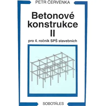 Betonové konstrukce II pro 4. ročník SPŠ stavebních - Ing. Petr Červenka