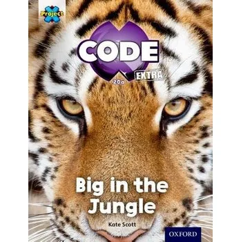 Cizí jazyk Project X CODE Extra: Green Book Band, Oxford Level 5: Jungle Trail: Big in the Jungle - Scott, Kate