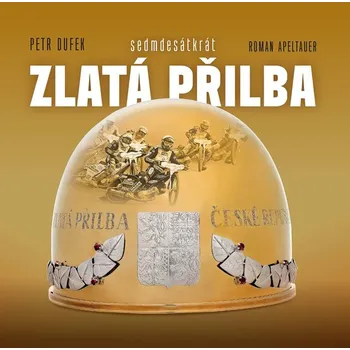 Sedmdesátkrát Zlatá přilba - Petr Dufek, Roman Apeltauer (2020, pevná)
