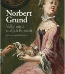 Norbert Grund: Velký mistr malých…