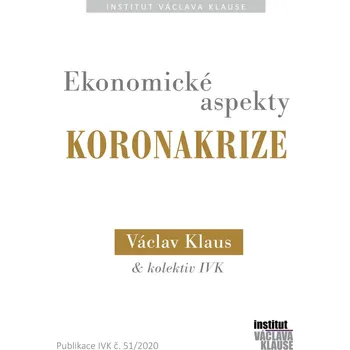 Ekonomické aspekty koronakrize - Václav Klaus, Filip Šebesta, Jiří Weigl