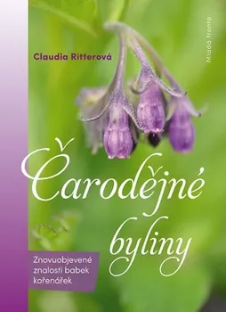 Čarodějné byliny: Znovuobjevené znalosti babek kořenářek - Claudia Ritterová (2019, vázaná)