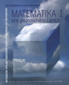 Matematika Matematika pro porozumění a praxi I. - Jana Musilová, Pavla Musilová (2009, brožovaná)