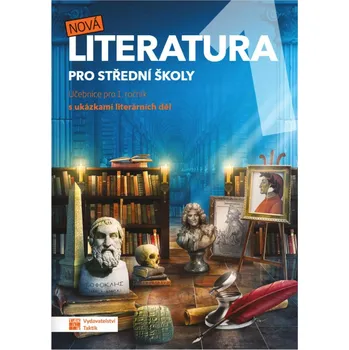 Český jazyk Nová literatura pro střední školy 1: Učebnice pro 1. ročník s ukázkami literárních děl - Taktik (2020, brožovaná)