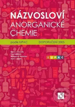 Chemie Názvosloví anorganické chemie podle IUPAC - Neil G. Connelly a kol. (2018, pevná)