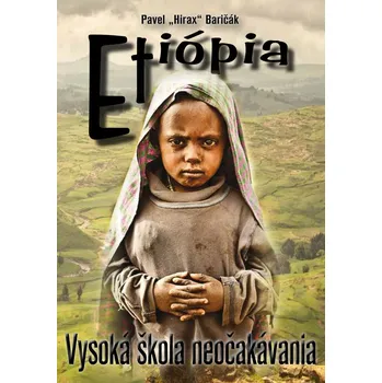 Cestování Etiópia (Etiópia Vysoká škola neočakávania) - Pavel Hirax Baričák - 978-80-89502-10-3