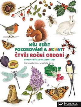 Bystrá hlava Můj sešit pozorování a aktivit: Čtyři roční období - Francois Lasserre, Isabelle Simler (2020, brožovaná)