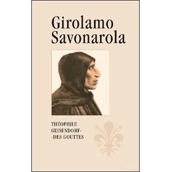 Girolamo Savonarola - Théophile Geisendorf des Gouttes (2020, brožovaná)
