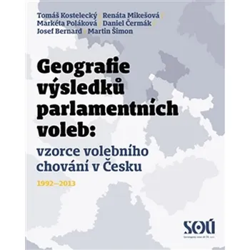 Geografie výsledků parlamentních voleb - Sociologický ústav AV ČR (2015, brožovaná)