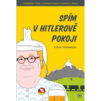 Spím v Hitlerově pokoji - Tuvia Tenenbom (2020, brožovaná)