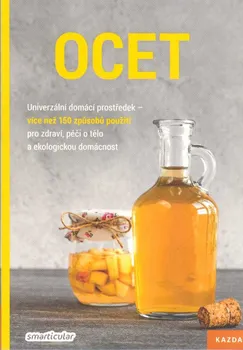 Ocet: Univerzální domácí prostředek, více než 150 způsobů použití pro zdraví, péči o tělo a ekologickou domácnost - Václav Kazda (2020, brožovaná)