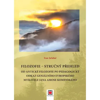 Filozofie Stručný přehled - PhDr. Ivan Jařabáč Ph.D.