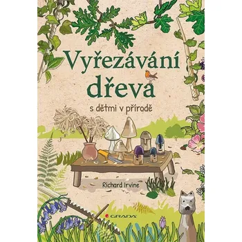 Vyřezávání dřeva s dětmi v přírodě - Richard Irvine (2020, pevná)
