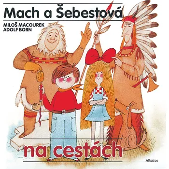 Pohádka Mach a Šebestová na cestách - Miloš Macourek (2020, pevná)