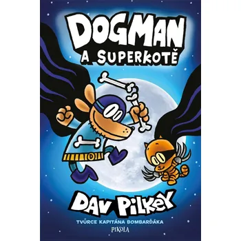 Dogman: Dogman a Superkotě - Dav Pilkey…