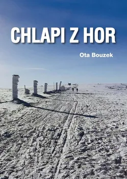 Literární biografie Chlapi z hor - Ota Bouzek (2019, pevná)