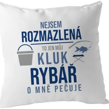Žertovný předmět Nejsem rozmazlená, to jen můj kluk rybář o mně pečuje - polštář- Tričkový.cz