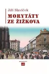Morytáty ze Žižkova - Jiří Slavíček…
