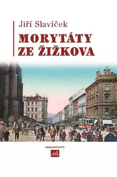 Morytáty ze Žižkova - Jiří Slavíček (2019, pevná)