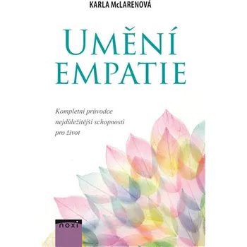 Osobní rozvoj Umění empatie: Kompletní průvodce nejdůležitější schopnosti pro život - Karla McLarenová (2020, brožovaná)