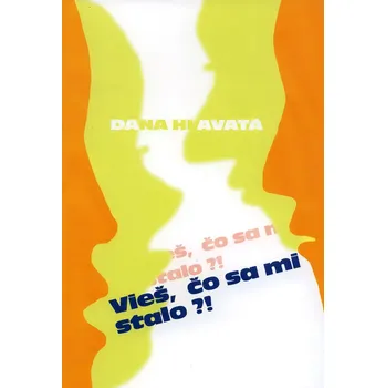 Vieš, čo sa mi stalo? - Dana Hlavatá