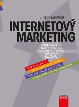 Internetový marketing: Přilákejte návštěvníky a maximalizujte zisk - Viktor Janouch (2020, brožovaná)