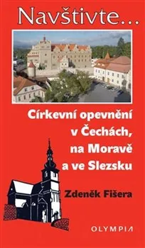 Církevní opevnění v Čechách, na Moravě a ve Slezsku - Zdeněk Fišera (2019, brožovaná s přebalem matná)