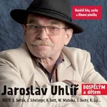 Dospělým a dětem - Jaroslav Uhlíř [CD]