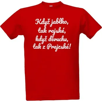 Pánská móda Tričko s potiskem Jablko rajské, děvuchu z Prajzské! - pánské tričko pánské