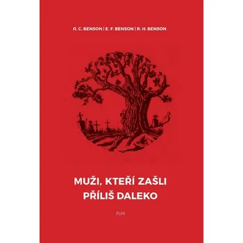 Muži, kteří zašli příliš daleko - A.C. Benson, R.H. Benson, E.F. Benson
