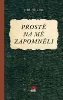 Prostě na mě zapomněli - Jiří Holub (2021, pevná)