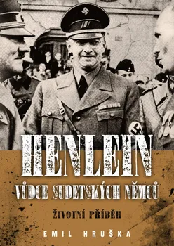 Henlein: Vůdce sudetských Němců - Emil Hruška (2019, pevná)