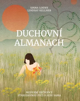 Duchovní almanach: Moderní průvodce starodávnou péčí o sebe sama - Emma Loewe, Lindsay Kellner (2020, brožovaná)