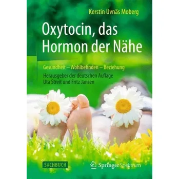 Oxytocin, das Hormon der Nahe – Kerstin Uvnäs Moberg [DE] (2016, pevná)