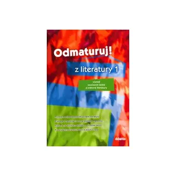 Český jazyk Odmaturuj z literatury1 včetně současné české a světové literatury