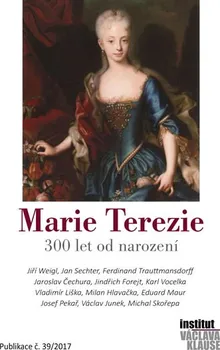 Literární biografie Marie Terezie: 300 let od narození - Marek Loužek a kol. (2017, brožovaná)