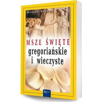 Msze święte gregoriańskie i wieczyste - Bejda Henryk