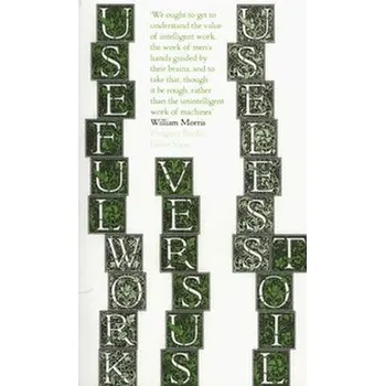 Populárně naučná literatura pro dospělé Useful Work versus Useless Toil - Morris William