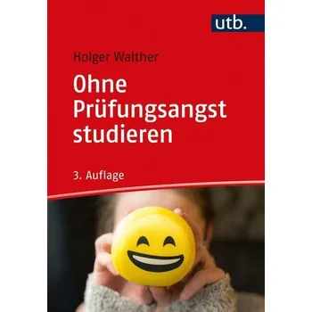 Ohne Prüfungsangst studieren - Walther, Holger