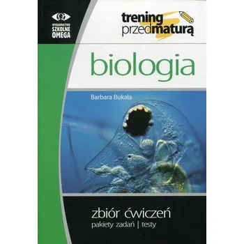 Příroda Biologia Trening przed maturą Zbiór ćwiczeń - Bukała Barbara