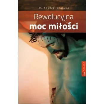 Rewolucyjna moc miłości - Draguła Andrzej [PL] (2019, Brožovaná / brožovaná, TUM)