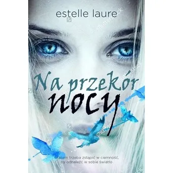 Na przekór nocy - Laure Estelle