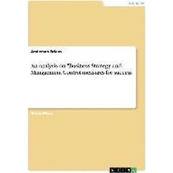 An analysis on \"Business Strategy and Management Control measures for success\" - Brians, Anderson